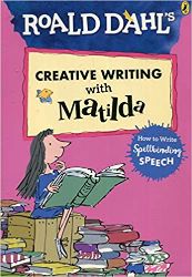 Roald Dahl Creative Writing with Matilda How to Write Spellbinding Speech